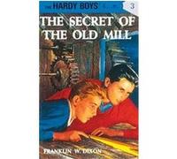The Secret of the Old Mill, Hardy Boys Mystery Stories Franklin W. Dixon (Auteur)