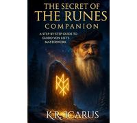 The Secret of the Runes Companion: A Step-by-Step Guide to Guido von List's Masterwork