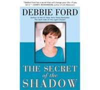 The Secret of the Shadow Debbie Ford (Auteur)