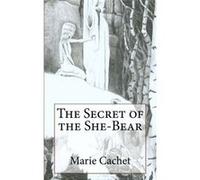 The Secret of the She-Bear | Marie Cachet Marie CachetMarie Cachet (Auteur)