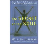 The Secret of the Soul William Buhlman (Auteur)