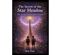The Secret of the Star Meadow: The Journey of the Light Dragons