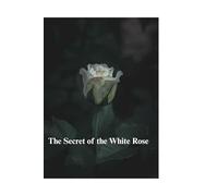 The Secret of the White Rose