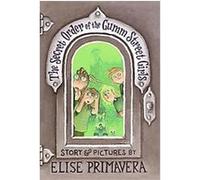 The Secret Order of the Gumm Street Girls Elise Primavera (Auteur)