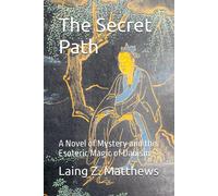 The Secret Path: A Novel Of Mystery And The Esoteric Magic Of Daoism