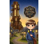 The Secret Pattern Quest: A STEM Adventure About a Neurodivergent Boy Who Saves the Festival Using His Special Way of Seeing the World