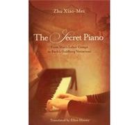 The Secret Piano: From Mao's Labor Camps to Bach's Goldberg Variations Zhu Xiao - Mei (Auteur)