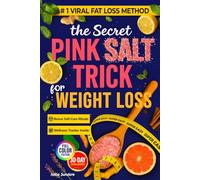 The Secret Pink Salt Trick for Weight Loss: Super Easy 5-Minute Himalayan Pink Salt Recipe & 30-Day Challenge - Boost Metabolism, Burn Fat, Natural Detox, Curb Cravings & Weight Loss for Women