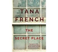 The Secret Place: Dublin Murder Squad: 5 French, Tana (Auteur)