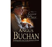 The Secret Place: Finding Quiet Time In The Presence Of God
