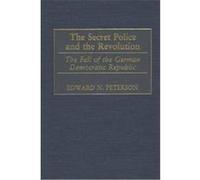 The Secret Police and the Revolution Edward N. Peterson (Auteur)