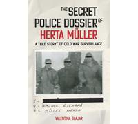 The Secret Police Dossier Of Herta Müller
