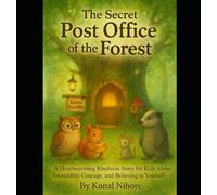 The Secret Post Office of the Forest: A Heartwarming Kindness Story for Kids About Friendship, Courage, and Believing in Yourself