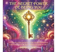 The Secret Power Of Being You: A Guided Kids Journal For Understanding Your Feelings & Becoming Your Best Self