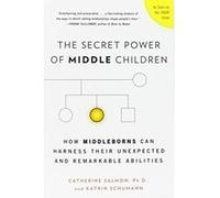 The Secret Power of Middle Children: How Middleborns Can Harness Their Unexpected and Remarkable Abilities Salmon, Catherine (Auteur)