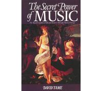 The Secret Power of Music: The Transformation of Self and Society through Musical Energy