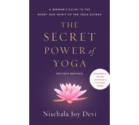 The Secret Power of Yoga, Revised Edition: A Woman's Guide to the Heart and
