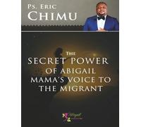 The Secret Power Power of Abigail Mama's Voice to the Migrant: With Her, We Have a Better Life