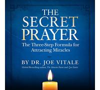 The Secret Prayer: The Three-Step Formula for Attracting Miracles by Joe Vitale (2016-06-28)