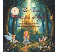 the secret princess of light: the magical journey of a little fairy princess