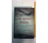 The Secret Rescue: An Untold Story of American Nurses and Medics Behind Nazi Lines