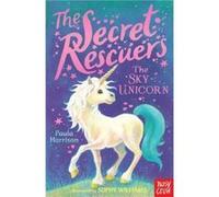 The Secret Rescuers The Sky Unicorn by Paula Harrison Paula Harrison, (Auteur)