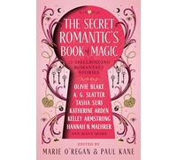 The Secret Romantic's Book of Magic: Twelve Spellbinding Romantasy Stories