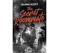 The Secret Roommate: La nouvelle romance New Adult très attachante d'Alana Scott !