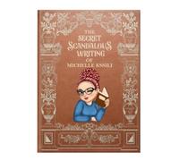 The Secret Scandalous Writings of Michelle Kssili