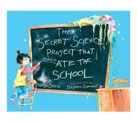 The Secret Science Project That Almost Ate the School by Judy Sierra & Illustrated by Stephen Gammell Judy Sierra (Auteur)
