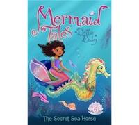 The Secret Sea Horse 6 by Debbie Dadey & Illustrated by Tatevik Avakyan Debbie Dadey Illustrated by Tatevik Avakyan (Auteur)