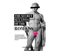 The Secret Sex Lives Of The Romans