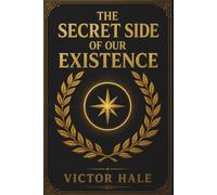 The Secret Side of Our Existence