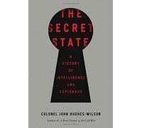 The Secret State: A History of Intelligence and Espionage