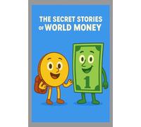 The Secret Stories of World Money