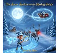 The Secret Story of the Snow Sprites and the Missing Sleigh