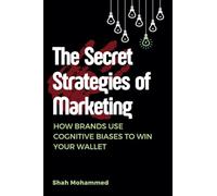 The Secret Strategies of Marketing: How Brands Use Cognitive Biases to Win Your Wallet