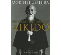 [[The Secret Teachings of Aikido]] [By: Morihei Ueshiba] [January, 2013]