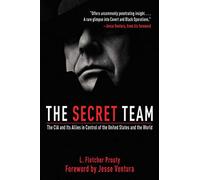 The Secret Team: The CIA and Its Allies in Control of the United States and the World