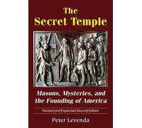The Secret Temple: Masons, Mysteries, and the Founding of America