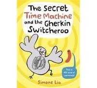 The Secret Time Machine and the Gherkin Switcheroo Unknown (Auteur)