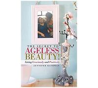 The Secret To Ageless Beauty!