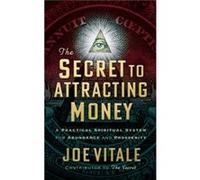 The Secret to Attracting Money by Joe Vitale Joe Vitale (Auteur)