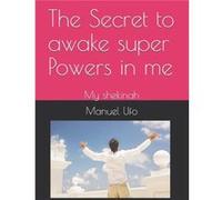 The Secret to awake super Powers in me by Manuel Ufo Paperback Book Manuel Ufo (Auteur)