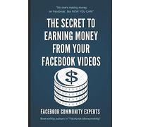 The Secret To Earning Money From Your Facebook Videos: 'no One's Making Money On Facebook', But Now You Can!