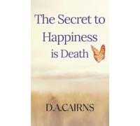 The Secret to Happiness is Death