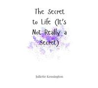 The Secret to Life (It's Not Really a Secret)