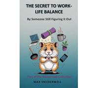 The Secret to Work-Life Balance By Someone Still Figuring It Out: Part of the Snickerwell Collection, Lined 120 page Journal with FAKE Book Cover for Humorous Adult Prank Gift, Gag Gifts for Office