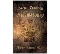 The Secret Tradition In Freemasonry