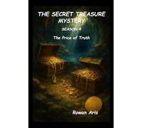 THE SECRET TREASURE MYSTERY: SEASON 4 THE PRICE OF TRUTH